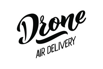 Drone air delivery -  vector hand draw lettering for projects, website, business card, logo, flying club emblem. The vector illustration is isolated on white.  EPS 10