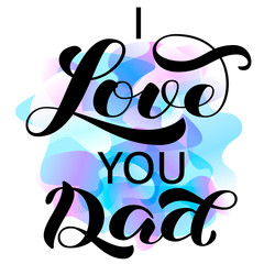 Obraz premium I love you Dad brush lettering. Vector illustration for banner