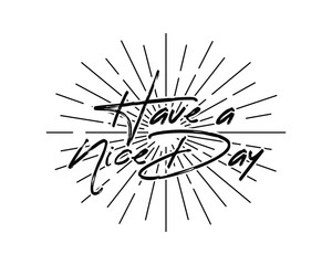 Obraz premium Have a nice day text words sentence typography typographic writing script font image vector icon symbol.