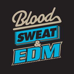 Blood Sweat & EDM Typography