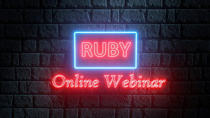 3D illustration of glowing neon signboard of Ruby online webinar. Coding concept. Concept of Ruby programming language online learning.