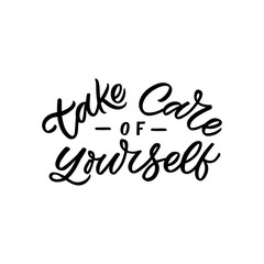 Hand drawn lettering funny quote. The inscription: Take care of yourself. Perfect design for greeting cards, posters, T-shirts, banners, print invitations. Self care concept.