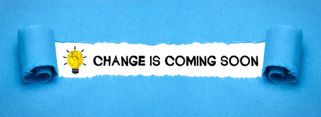 Change is coming soon