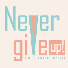 Never Give Up Active Wear/ Active Sport Typography modern Fashion Slogan for T-shirt and apparels graphic vector Print.