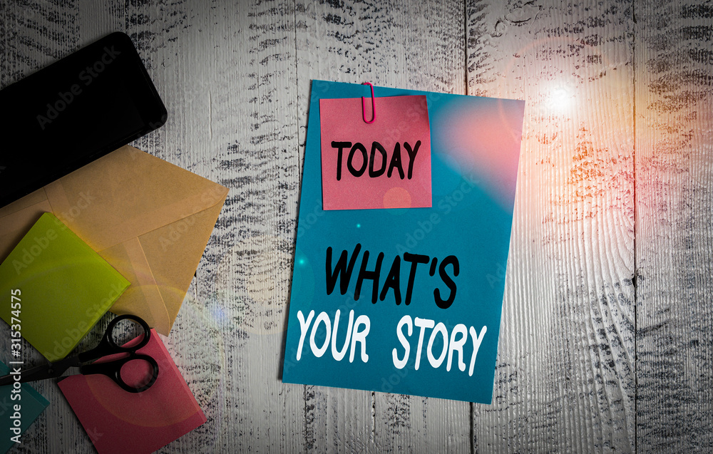 Fototapete writing note showing what s your story. business concept for asking someone tell me about himself sh