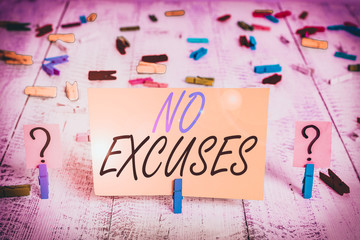 Writing note showing No Excuses. Business concept for should not happen or expressing disapproval...