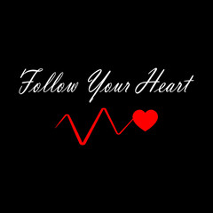 Follow your heart - Vector illustration hand draw design for textile and fashion, banner, t shirt graphics, prints, slogan tees, stickers, cards, labels, posters and other creative uses