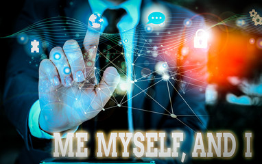 Writing note showing Me Myself And I. Business concept for used by speaker to refer to herself as...