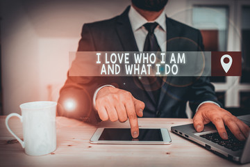 Writing note showing I Love Who I Am And What I Do. Business concept for High selfstem being...