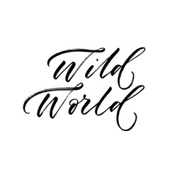 Wild world postcard. Modern vector brush calligraphy. Ink illustration with hand-drawn lettering. 
