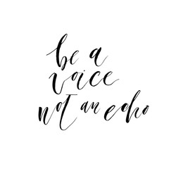 Be a voice not an echo card. Hand drawn lettering. Modern vector brush calligraphy. Ink illustration with hand-drawn lettering. 