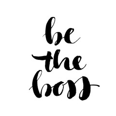 Fototapeta premium Be the boss card. Ink illustration. Hand drawn brush style modern calligraphy. Vector illustration of handwritten lettering. 