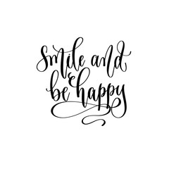 smile and be happy - hand lettering inscription text motivation and inspiration