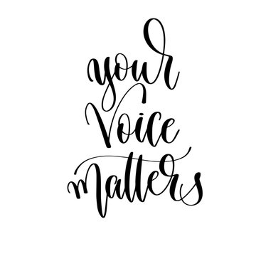 your voice matters - hand lettering inscription text motivation and inspiration