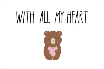 Illustrations of cute cartoon bear with speach note and text with all my heart