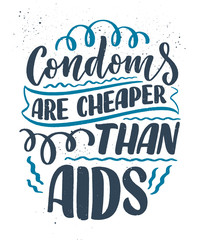 Safe sex slogan, great design for any purposes. Lettering for World AIDS Day design. Funny print, poster and banner with phraase about condoms. Vector