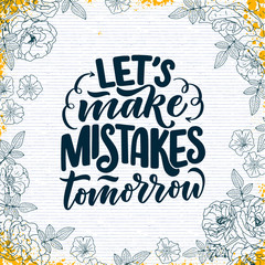 Motivational calligraphy poster. Inspirational quote. Vector typography design. Concept illustration. Hand lettering. Positive saying.