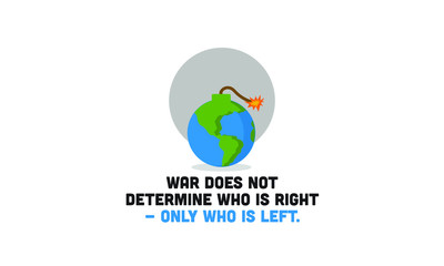 War does not determine who is right - only who is left quote poster design 