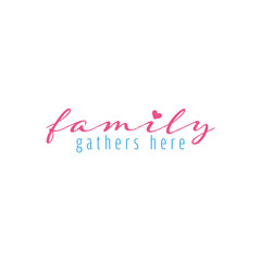 Family quote lettering typography. Family gathers here