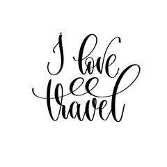 I love travel - hand lettering inscription text to travel inspiration