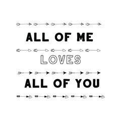 All of me loves all of you. Calligraphy saying for print. Vector Quote 