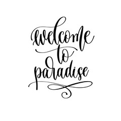 welcome to paradise - travel lettering inscription, inspire adventure positive quote