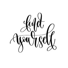 find yourself - hand lettering travel inscription text positive quote, motivation and inspiration phrase