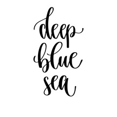 deep blue sea - hand lettering travel inscription text, journey positive quote
