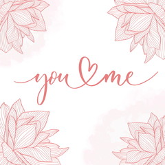 You and me. Calligraphy inscription - invitation valentine's day card.