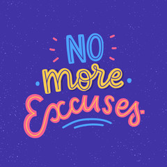 No more excuses hand drawn lettering slogan for print, card, poster. Motivational typographic phrase.  motivation for sports and good habits.