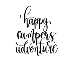 happy campers adventure - travel lettering inspiration text, explore motivation positive quote