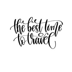 Fototapeta premium the best time to travel - travel lettering inspiration text, explore motivation positive quote