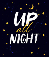 Up all night. Slumber party slogan, funny sleepover quote for invitations and cards design. Handwritten text on dark sky background with yellow stars.