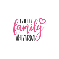 Farm quote lettering typography. Faith family farm