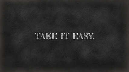 Take it easy