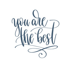 you are the best - hand lettering romantic quote, love letters to valentines day design