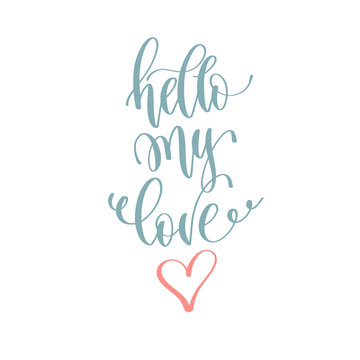 hello my love - hand lettering romantic quote, love letters to valentines day design