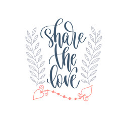 share the love - hand lettering romantic quote, love letters to valentines day design