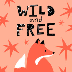 Cartoon fox illustration. Forest wild animal, cute character. Isolated vector card with motivational quote wild and free. Can be used for baby shower, birthday, party invitation, poster