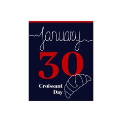 Calendar sheet, vector illustration on the theme of Croissant Day on January 30th. Decorated with a handwritten inscription - JANUARY and a linear Croissant silhouette.