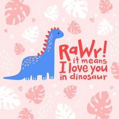 Cute dinosaur cartoon vector illustration with text rawr it meant I love you for prints and posters, invitation and greeting cards