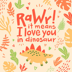 Cute dinosaur cartoon vector illustration with text rawr it meant I love you for prints and posters, invitation and greeting cards