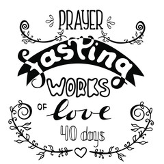 Bible words Prayer fasting works of love 40 days. Start of fasting. The symbol of the Christian religion. Vector design. Hand illustration.