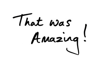 That was Amazing!