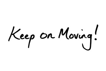 Keep On Moving!