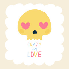 Cute, funny Valentine's Day poster with skull, bubble speech and lettering crazy in love. Greeting card for a wedding, birthday. Postcard for the T-shirt. Vector illustration