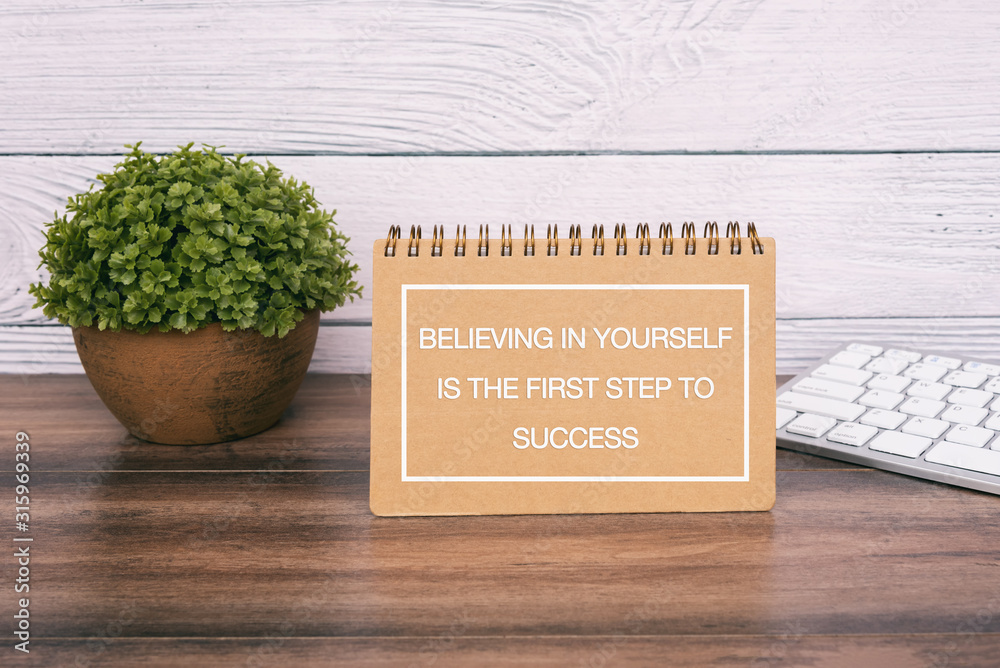Wall mural motivational and inspirational quotes - believing in yourself is the first step to success.