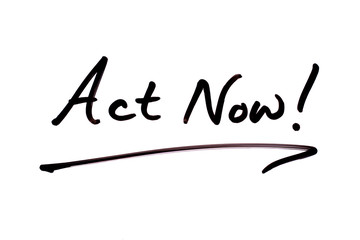 Act Now!