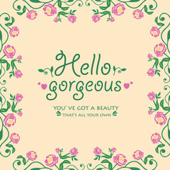 Beautiful shape Pattern of leaf and floral frame, for hello gorgeous card concept. Vector
