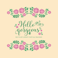 Elegant hello gorgeous card template design, with beautiful leaf and wreath frame. Vector